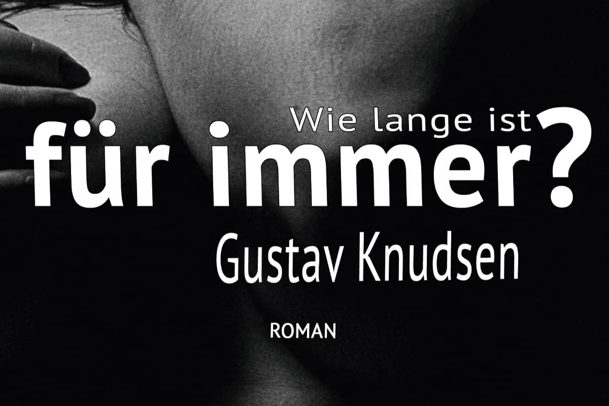 Neue Auflage erschienen – Wie lange ist für immer? von Gustav Knudsen